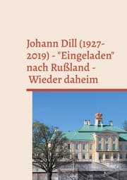 Cover von Johann Dill (1927-2019) - 'Eingeladen' nach Rußland - Wieder daheim