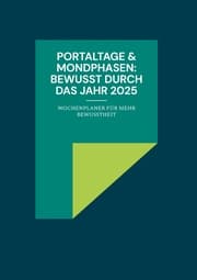 Cover von PORTALTAGE & MONDPHASEN: BEWUSST DURCH DAS JAHR 2025