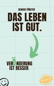 Cover von Das Leben ist gut. Veränderung ist besser.