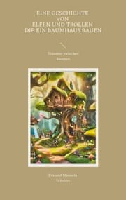 Cover von Eine Geschichte von Elfen und Trollen, die ein Baumhaus bauen