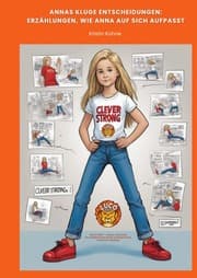 Cover von Annas kluge Entscheidungen: Erzählungen, wie Anna auf sich aufpasst