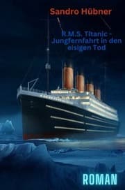 Cover von R.M.S. Titanic - Jungfernfahrt in den eisigen Tod