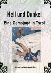 Cover von Hell und Dunkel. Eine Gemsjagd in Tyrol.