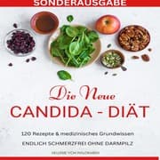 Cover von DIE NEUE CANDIDA DIÄT: 120 Rezepte & medizinisches Grundwissen: ENDLICH SCHMERZFREI OHNE DARMPILZ -SONDERAUSGABE