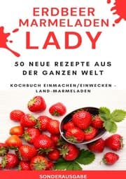 Cover von Erdbeer Marmeladen LADY - 50 Neue Rezepte aus der ganzen Welt Kochbuch Einmachen/Einwecken - Land-Marmeladen - SONDERAUSGABE