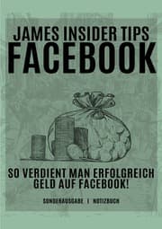 Cover von James Insider Tipps-FACEBOOK: So verdient man Erfolgreich Geld auf Facebook! Für Anfänger und Fortgeschrittene: Geld verdienen Facebook - SONDERAUSGABE