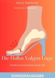 Cover von Die Hallux Valgus Lüge: Endlich schmerzfrei ohne OP,: Medizinisches Grundwissen und Therapie NEU 2024 -SONDERAUSGABE