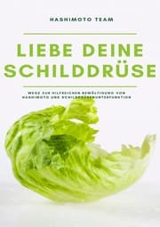 Cover von Liebe deine Schilddrüse: Wege zur hilfreichen Bewältigung von Hashimoto und Schilddrüsenunterfunktion - SONDERAUSGABE