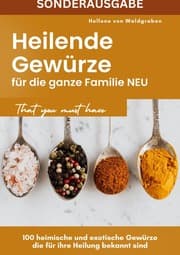 Cover von Heilende Gewürze für die ganze Familie NEU: 100 heimische und exotische Gewürze die für ihre Heilung bekannt sind - SONDERAUSGABE