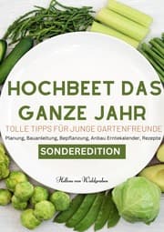 Cover von Hochbeet das ganze Jahr - Tolle Tipps für junge Gartenfreunde: Planung, Bauanleitung, Bepflanzung, Anbau Erntekalender, Rezepte. Für junge Familien und neue Gartenfreunde - SONDERAUSGABE