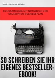 Cover von JAMES BATLER- So schreiben Sie ein Bestseller eBook! -SONDERAUSGABE