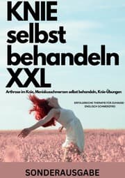 Cover von KNIE selbst behandeln XXL Arthrose im Knie, Meniskusschmerzen selbst behandeln, Knie-Übungen: ERFOLGREICHE THERAPIE FÜR ZUHAUSE - ENDLISCH SCHMERZFREI - SONDERAUSGABE
