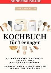 Cover von KOCHBUCH für Teenager 50 einfache Rezepte unter 2 Euro aus Omas Kochstube.: Schnell und einfach kochen lernen nach der Schule. & 40 Seiten für Rezepte zum Selberschreiben - SONDERASUGABE MIT VITAMINE