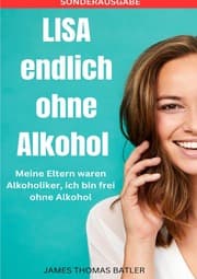 Cover von LISA endlich ohne Alkohol - Meine Eltern waren Alkoholiker, ich bin frei ohne Alkohol - SONDERAUSGABE