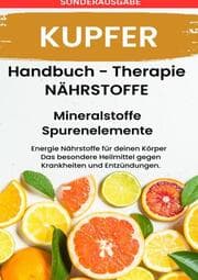 Cover von KUPFER- NÄHRSTOFFE BOOST Handbuch - Mineralstoffe und Spurenelemente: Fühle dich Gesund & Sexy - Erfolgreich Gesund und Stark - SONDERAUSGABE mit 3 REZEPTEN