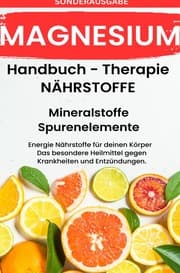 Cover von MAGNESIUM- NÄHRSTOFFE BOOST Handbuch - Mineralstoffe und Spurenelemente: Fühle dich Gesund & Sexy - Erfolgreich Gesund und Stark -SONDERAUSGABE MIT 3 REZEPTEN