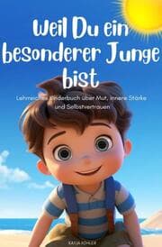 Cover von Weil Du ein besonderer Junge bist: Lehrreiches Kinderbuch über Mut, innere Stärke und Selbstvertrauen