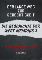 Cover von Der Lange Weg zur Gereichtigkeit- Die Geschichte der West Memphis 3