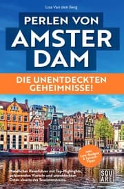 Cover von Perlen von Amsterdam! Die unentdeckten Geheimnisse! Handlicher Reiseführer mit Top-Highlights, pulsierenden Vierteln und unentdeckten Orten abseits des Touristenstroms inkl. Low-Budget & Sprach-Tipps