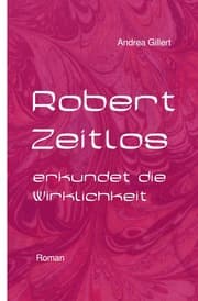 Cover von ROBERT ZEITLOS erkundet die Wirklichkeit