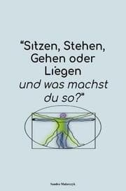 Cover von Ich sitze, stehe, gehe oder liege und was machst du so?
