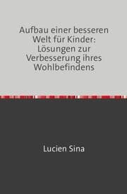 Cover von Aufbau einer besseren Welt für Kinder: Lösungen zur Verbesserung ihres Wohlbefindens