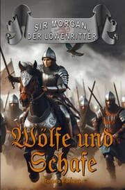 Cover von Wölfe und Schafe - Sir Morgan der Löwenritter
