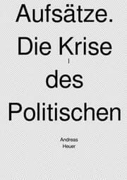 Cover von Aufsätze. Die Krise des Politischen.