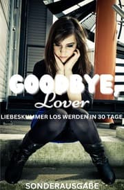 Cover von GOODBYE LOVER : LIEBESKUMMER LOS WERDEN IN 30 TAGE: Mit tollen Übungen für jeden Tag: Sonderausgabe