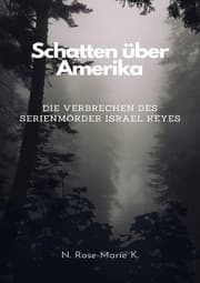 Cover von Schatten über Amerika - Die Verbrechen des Serienmörders Israel Keyes