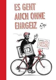 Cover von Es geht auch ohne Ehrgeiz - Willkommen im Café Cycliste