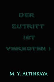 Cover von DER ZUTRITT IST VERBOTEN! Kurzgeschichte in Großdruck von M. Y. ALTINKAYA