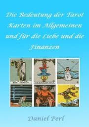 Cover von Die Bedeutung der Tarot Karten im Allgemeinen und für die Liebe und die Finanzen