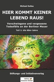 Cover von HIER KOMMT KEINER LEBEND RAUS! - Verschwiegene und vergessene Todesfälle an der Berliner Mauer - Teil 1: die 60er-Jahre