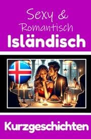 Cover von 50 Sexy und Romantische Kurzgeschichten auf Isländisch - Deutsche und Isländische Kurzgeschichten Nebeneinander