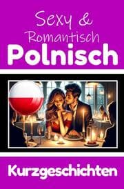 Cover von 50 Sexy und Romantische Kurzgeschichten auf Polnisch - Deutsche und Polnische Kurzgeschichten Nebeneinander