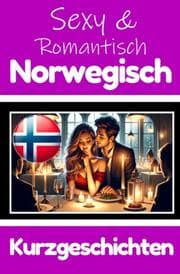 Cover von 50 Sexy und Romantische Kurzgeschichten auf Norwegisch - Deutsche und Norwegische Kurzgeschichten Nebeneinander