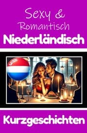 Cover von 50 Sexy und Romantische Kurzgeschichten auf Niederländisch - Deutsche und Niederländische Kurzgeschichten Nebeneinander
