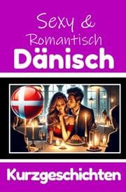 Cover von 50 Sexy und Romantische Kurzgeschichten auf Dänisch - Deutsche und Dänische Kurzgeschichten Nebeneinander