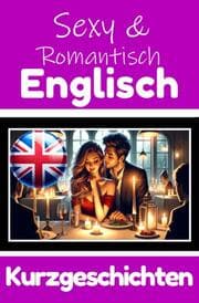 Cover von 50 Sexy und Romantische Kurzgeschichten auf Englisch - Deutsche und Englische Kurzgeschichten Nebeneinander