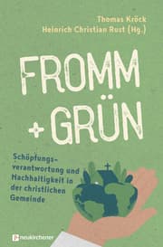 Cover von fromm + grün - Schöpfungsverantwortung und Nachhaltigkeit in der christlichen Gemeinde
