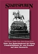 Cover von Köln: Das Reiterdenkmal für König Friedrich Wilhelm III. von Preussen auf dem Heumarkt