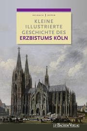Cover von Kleine illustrierte Geschichte des Erzbistums Köln
