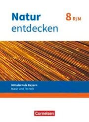 Cover von Natur entdecken - Neubearbeitung - Natur und Technik - Mittelschule Bayern 2017 - 8. Jahrgangsstufe