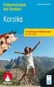 Cover von ErlebnisUrlaub mit Kindern Korsika. 40 Ausflüge und Wanderungen