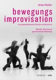 Cover von Bewegungsimprovisation als gruppendynamische Disziplin und Kunstform