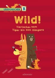 Cover von Wild! Tierisches vom Tiger bis zum Känguru