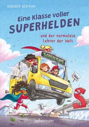 Cover von Eine Klasse voller Superhelden und der normalste Lehrer der Welt