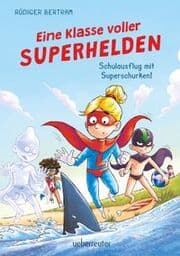 Cover von Eine Klasse voller Superhelden - Schulausflug mit Superschurken!