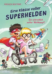 Cover von Eine Klasse voller Superhelden - Ein schrecklich netter Wettkampf!